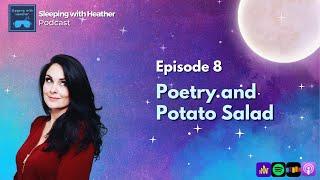 EP 8: Poetry and Potato Salad - Sleeping with Heather - Unintentional ASMR for Sleep & Relaxation