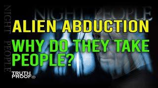 Alien Abduction | Why Do They Take People?