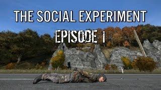 The Social Experiment - Episode 1 - DayZ Standalone