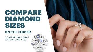 Compare Diamond Sizes on the Finger - Comparing Carat Weight and Size.