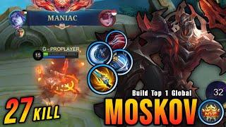 27 Kills + MANIAC!! MVP 17.1 Points Moskov Brutal Damage!! - Build Top 1 Global Moskov ~ MLBB