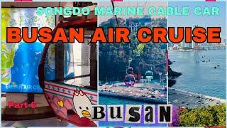 BUSAN AIR CRUISE | SONGDO MARINE CABLE CAR | BUSAN | Part#6 | KOREA