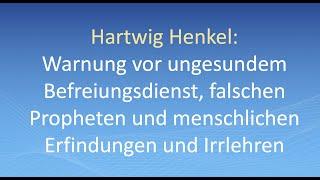 Hartwig Henkel: Warnung vor ungesundem Befreiungsdienst, falschen Propheten und Irrlehren