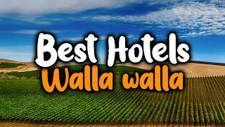 Best Hotels in Walla Walla - For Families, Couples, Work Trips, Luxury & Budget