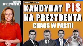 Kandydat PiS na prezydenta. Chaos w partii | Dominika Wielowieyska komentarz, 21.11.2024