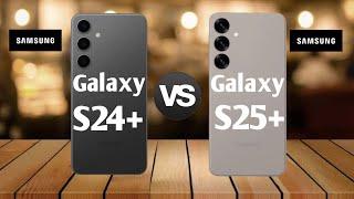 "Samsung Galaxy S24 Plus vs Samsung Galaxy S25 Plus | Ultimate Comparison!"