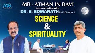 Science and Spirituality Dr. Somanath, Chairman (ISRO) in Conversation with AiR Atman in Ravi