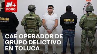 Capturan a José Enrique ‘N’, ‘El Nariz’, operador de un grupo delictivo en Toluca - Las Noticias