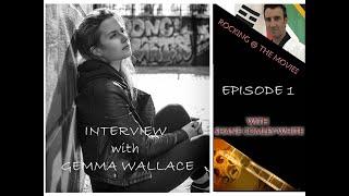 GEMMA WALLACE and ROCKING @ THE MOVIES ( Episode 1) With Shane Comley-White.