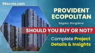 Discover Provident Ecopolitan Bangalore | In-Depth Project Review