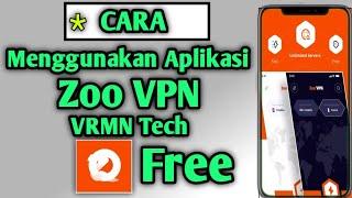 VPN Gratis Dan Aman Terbaik | Cara Menggunakan Aplikasi Zoo VPN ,,VPN Terbaik