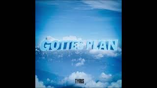 TYRIS  - GOTTES PLAN