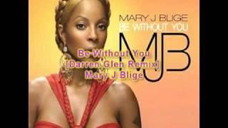 Be Without You [Darren Glen Remix] - Mary J Blige