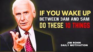 If You Wake Up Between 3AM AND 5AM, DO THESE 10 THINGS - Jim Rohn Motivation