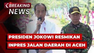 BREAKING NEWS - Presiden Jokowi Resmikan Inpres Jalan Daerah di Provinsi Aceh