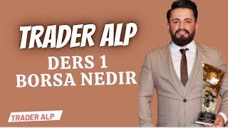 TRADER ALP BORSA EGITIMI DERS 1 - BORSA NEDIR