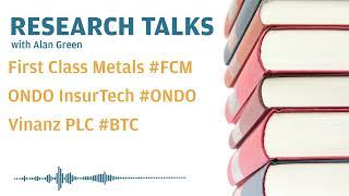 Research Talks - First Class Metals #fcm, ONDO InsurTech #ondo, Vinanz PLC #btc