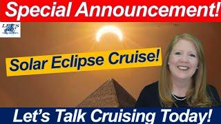 CRUISE NEWS! HUGE Announcement! Solar Eclipse Group Cruise 2027! Join Us Onboard!