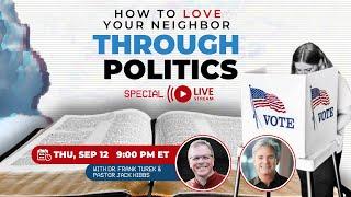 [LIVE!] How to Love Your Neighbor Through Politics: A BOLD & BIBLICAL Approach w/Pastor Jack Hibbs