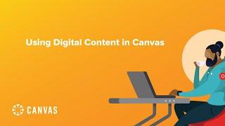 Using Digital Content in Canvas