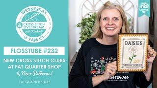 LIVE: New Cross Stitch Clubs & Patterns at Fat Quarter Shop! - FlossTube #232