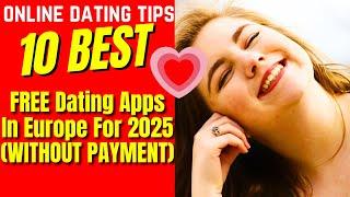 ️10 Best FREE Dating Apps In Europe For 2025 WITHOUT PAYMENT