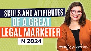 Mastering Legal Marketing: The Essential Skills And Traits For Success In 2024 Law Firm Marketing