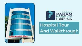 Param Superspeciality Hospital Tour & Walkthrough | Superspeciality Hospital in Surat