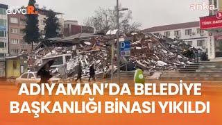 Adıyaman'da Belediye Başkanlığı binası yıkıldı