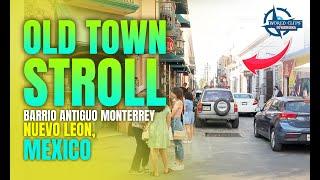 Old Town Stroll Barrio Antiguo Monterrey Mexico