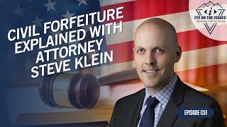 Civil Forfeiture Explained with Attorney Steve Klein - Episode 051