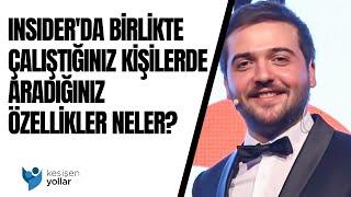 Insider'da birlikte çalıştığınız kişilerde aradığınız özellikler neler? - Çağlar İçer