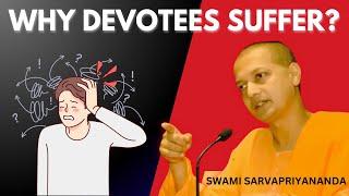 Why Devotees Suffer? | Swami Sarvapriyananda