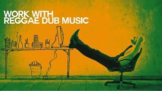 Let's Work with Reggae Dub - Relaxing Sound - Relaxing Sound