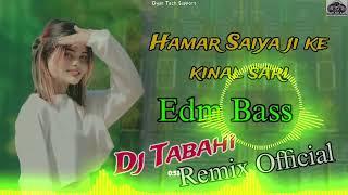 Hamar_Saiya_ji_ke_kinal_Ha_Sari_Bhojpuri_Dj_Song_Nanadu_Hamta_Edm_Bass_Dj_Tabahi_Remix Official