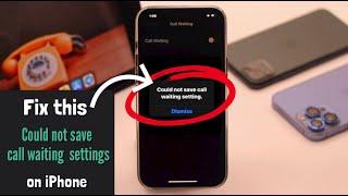 "Could Not Save Call Waiting Settings" Error on iPhone [Fixed]