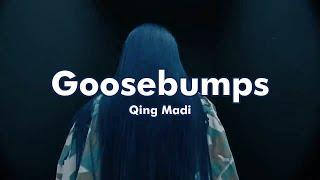 Qing Madi - Goosebumps (Music video + lyrics)