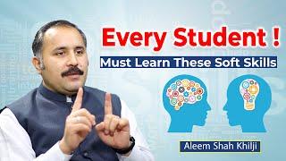 Every Student Must Learn These Soft Skills | Aleem Shah Khilji