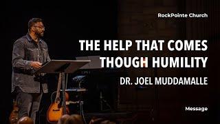 The Help That Comes Through Humility | Dr. Joel Muddamalle