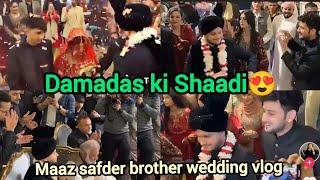 Maaz sadder brother wedding Full vlog damadas ki Shaadi maaz sadder new vlog Hussain ki Shaadi maaz