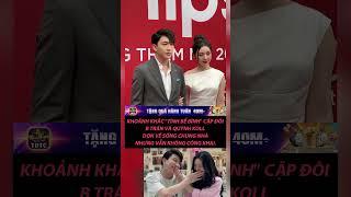 HÓNG HỚT SHOWBIZ| CẬN CẢNH B TRẦN CỰC TÌNH CẢM VỚI QUỲNH KOOL #showbiz #5sonline #quynhkool