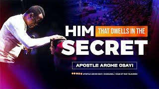 Him that Dwells in the Secret - Apostle Arome Osayi