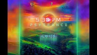 5:30 PM | SUNSET PSYTRANCE | PROGRESSIVE PSYTRANCE MIX 2023 | Atmosfin Podcast [ 136 - 139 BPM ]