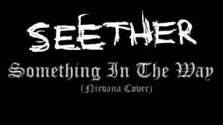 Seether - Something In The Way (Nirvana Cover)