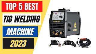 Top 5 Best TIG Welding Machine in 2023