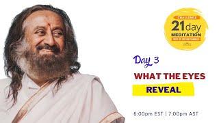 What the Eyes Reveal | Day 3 of the 21 Day Meditation Challenge with Sri Sri Ravi Shankar