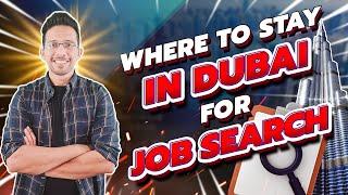 Where to stay in Dubai for Job Search | Nabeel Asim