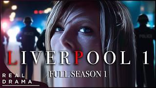 Liverpool 1 (Crime Drama Series) | Full S1 Marathon | Samantha Womack (EastEnders) | Real Drama