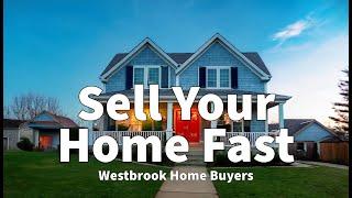 Sell Your Home Fast with Westbrook Home Buyers | No Fees, No Repairs, Just Cash!