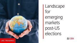 Landscape for Emerging Markets post-US elections | UBS Trending